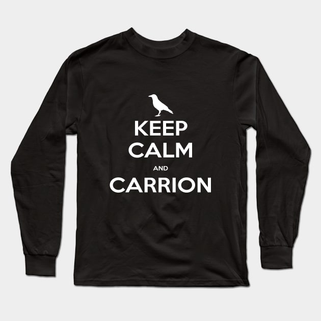 Keep Calm and Carrion Long Sleeve T-Shirt by Hiraeth Tees